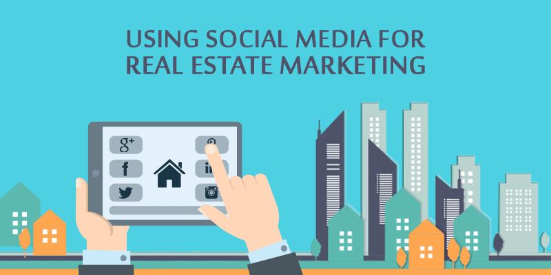 How To Use Social Media For Real Estate Marketing Real Estate 